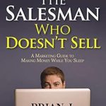 Unlocking Passive Income: A Must-Read Review of ‘The Salesman Who Doesn’t Sell: A Marketing Guide for Making Money While You Sleep’