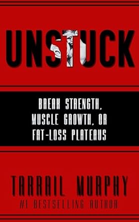 Transform Your Fitness Journey: A Comprehensive Review of UNSTUCK: Break Strength, Muscle Growth, or Fat-Loss Plateaus