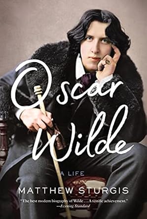 An Unforgettable Journey Through Wit and Wisdom: Oscar Wilde: A Life
