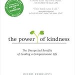 Discover Life-Changing Insights in This Heartfelt Review of The Power of Kindness: The Unexpected Benefits of Leading a Compassionate Life – Tenth Anniversary Edition