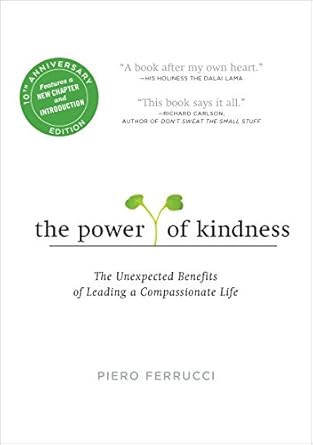 Discover Life-Changing Insights in This Heartfelt Review of The Power of Kindness: The Unexpected Benefits of Leading a Compassionate Life – Tenth Anniversary Edition