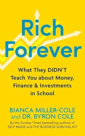 Transform Your Financial Future: A Must-Read Review of ‘Rich Forever: What They Didn’t Teach You about Money, Finance and Investments in School’