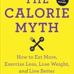 Discover the Truth Behind Weight Loss: A Comprehensive Review of ‘The Calorie Myth: How to Eat More, Exercise Less, Lose Weight, and Live Better’