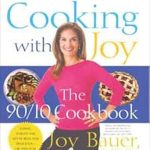 Discover the Delightful Flavors: A Comprehensive Review of Cooking with Joy: The 90/10 Cookbook Discover the Delightful Flavors: A Comprehensive Review of Cooking with Joy: The 90/10 Cookbook