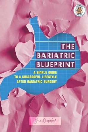 Transform Your Life: A Comprehensive Review of ‘The Bariatric Blueprint: A Simple Guide To A Successful Lifestyle after Bariatric Surgery’