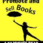 Discover Proven Strategies in ‘Exactly How I Promote and Sell Books: A 30 Minute Read’ – Unleash Your Book’s Potential with Kathy’s Practically Perfect Plans Book 6!