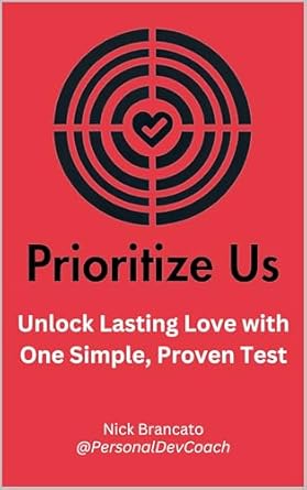 Transform Your Relationship Today: A Comprehensive Review of ‘Prioritize Us: Unlock Lasting Love with One Simple, Proven Test (The Priority Series)’