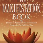 Unlock Your Potential: A Comprehensive Review of The Manifestation Book: The Law of Attraction Book to Manifest Prosperity the Spiritual Way (Higher Consciousness Meditation 4)