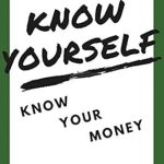 Unlock Financial Wisdom: A Comprehensive Review of ‘Know Yourself, Know Your Money: Understand What the Financial Advisors and Gurus Aren’t Telling You About Your Money’ Unlock Financial Wisdom: A Comprehensive Review of ‘Know Yourself, Know Your Money: Understand What the Financial Advisors and Gurus Aren’t Telling You About Your Money’