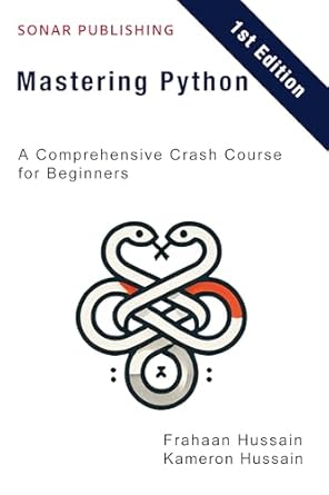 Unlock Your Coding Potential with This Must-Read: Mastering Python: A Comprehensive Crash Course for Beginners