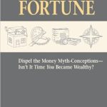 Unlocking Wealth: A Comprehensive Review of ‘Missed Fortune: Dispel the Money Myth-Conceptions–Isn’t It Time You Became Wealthy?’ Unlocking Wealth: A Comprehensive Review of ‘Missed Fortune: Dispel the Money Myth-Conceptions–Isn’t It Time You Became Wealthy?’