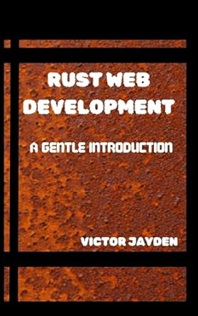 Discover the Best Practices in Rust Programming: A Comprehensive Review of ‘Rust Web Development: A Gentle Introduction’