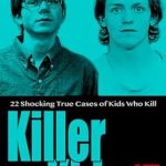 Uncover the Dark Truth: A Compelling Review of Killer Kids Volume 15: 22 Shocking True Crime Cases of Kids Who Kill