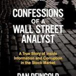 An Eye-Opening Exposé: Confessions of a Wall Street Analyst: A True Story of Inside Information and Corruption in the Stock Market