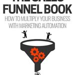 Unlocking Success: A Comprehensive Review of The Sales Funnel Book: How To Multiply Your Business With Marketing Automation