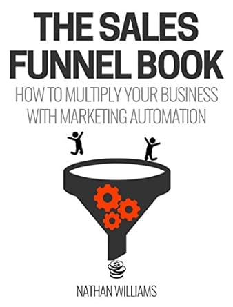 Unlocking Success: A Comprehensive Review of The Sales Funnel Book: How To Multiply Your Business With Marketing Automation