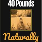 Discover the Secrets to Sustainable Weight Loss: A Review of ‘How to Lose 40 Pounds Naturally: 5 Unrecognized But Efficient Methods (UnBrokable Preliminary)’