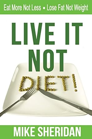 Transform Your Relationship with Food: A Must-Read Review of ‘Live It NOT Diet!: Eat More Not Less. Lose Fat Not Weight.’