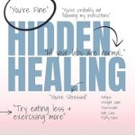 Transformative Journey Revealed: Hidden Healing – A Nurse’s Path To Overcoming Hashimoto’s and How You Can Too
