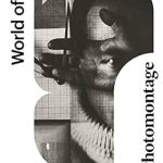 Discover the Art of Visual Storytelling: A Compelling Review of ‘Photomontage (Second) (World of Art)’ Discover the Art of Visual Storytelling: A Compelling Review of ‘Photomontage (Second) (World of Art)’