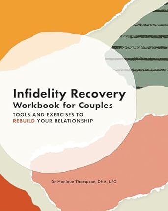 Transform Your Relationship with This Must-Read: Infidelity Recovery Workbook for Couples – Tools and Exercises to Rebuild Your Relationship