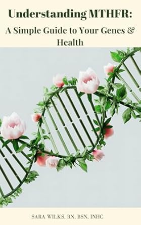 Essential Insights: Understanding MTHFR – A Simple Guide to Your Genes & Health Review