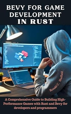 Unlock Your Game Development Potential: A Comprehensive Review of ‘Bevy for Game Development in Rust: A Comprehensive Guide to Building High-Performance Games with Rust and Bevy’