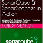 Unlock the Secrets to Code Quality: A Comprehensive Review of ‘Clean Code, Strong Pipelines: SonarQube & SonarScanner in Action’ for Mastering Code Quality and Continuous Integration Unlock the Secrets to Code Quality: A Comprehensive Review of ‘Clean Code, Strong Pipelines: SonarQube & SonarScanner in Action’ for Mastering Code Quality and Continuous Integration