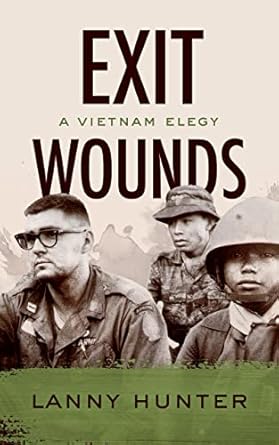 Unforgettable and Heartfelt: A Review of Exit Wounds: A Vietnam Elegy
