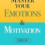 Unlock Your Potential: A Comprehensive Review of ‘Master Your Emotions & Motivation: 2 Books in 1 (Mastery Series) (Mastery Bundle)’ for Personal Growth