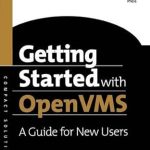 Discover the Essentials: A Comprehensive Review of ‘Getting Started with OpenVMS: A Guide for New Users (HP Technologies)’ Discover the Essentials: A Comprehensive Review of ‘Getting Started with OpenVMS: A Guide for New Users (HP Technologies)’