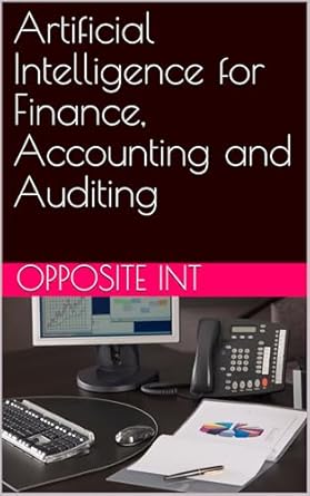 Unlocking Financial Success: A Comprehensive Review of ‘Artificial Intelligence for Finance, Accounting and Auditing’