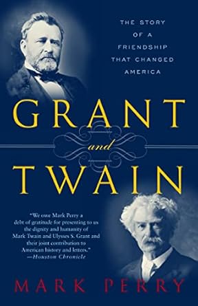 Discover the Impact of an Unlikely Bond: A Review of Grant and Twain: The Story of a Friendship That Changed America