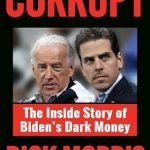 Unveiling the Truth: A Must-Read Review of CORRUPT: The Inside Story of Biden’s Dark Money, with a Foreword by Peter Navarro