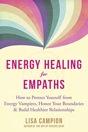 Discover the Power of Self-Protection: A Review of ‘Energy Healing for Empaths: How to Protect Yourself from Energy Vampires, Honor Your Boundaries, and Build Healthier Relationships’