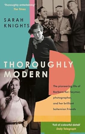 Discover the Artistic Revolution: A Review of ‘Thoroughly Modern: The Pioneering Life of Barbara Ker-Seymer, Photographer, and Her Brilliant Bohemian Friends’