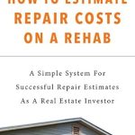 Unlock Your Investment Potential: A Comprehensive Review of ‘How To Estimate Repair Costs On A Rehab: A Simple System For Successful Repair Estimates As A Real Estate Investor (Buying A House Kit)’