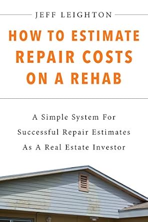 Unlock Your Investment Potential: A Comprehensive Review of ‘How To Estimate Repair Costs On A Rehab: A Simple System For Successful Repair Estimates As A Real Estate Investor (Buying A House Kit)’
