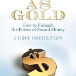 Discover the Secrets to Financial Freedom in Our Review of ‘Good as Gold: How to Unleash the Power of Sound Money’