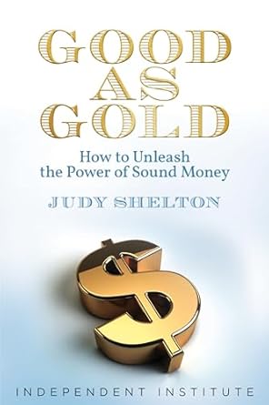 Discover the Secrets to Financial Freedom in Our Review of ‘Good as Gold: How to Unleash the Power of Sound Money’