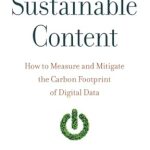 Essential Insights: A Comprehensive Review of Sustainable Content: How to Measure and Mitigate the Carbon Footprint of Digital Data