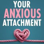 Transform Your Relationships Today: A Comprehensive Review of ‘Rewire Your Anxious Attachment: Rewrite Your Story After Childhood Trauma, Boost Emotional Intelligence, and Build Lasting Secure Relationships with Attachment Theory (Overthinking Book 7)’
