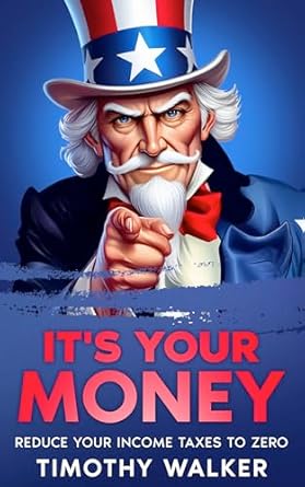 Discover How to Legally Slash Your Tax Bill: A Comprehensive Review of ‘It’s Your Money: Reduce Your Income Taxes To Zero’