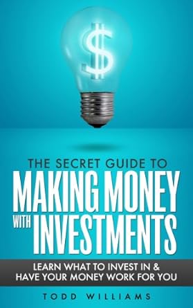 Unlock Financial Freedom: A Comprehensive Review of The Secret Guide To Making Money With Investments: Learn What To Invest In & Have Your Money Work For You (Invest Like a Guru, Stocks to Riches, Stocks to Buy in 2020, Broths News) (2020 UPDATE)