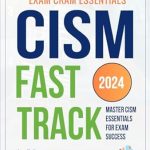 Unlock Your Certification Potential: A Comprehensive Review of CISM Fast Track: Master CISM Essentials for Exam Success Exam Cram Notes Unlock Your Certification Potential: A Comprehensive Review of CISM Fast Track: Master CISM Essentials for Exam Success Exam Cram Notes