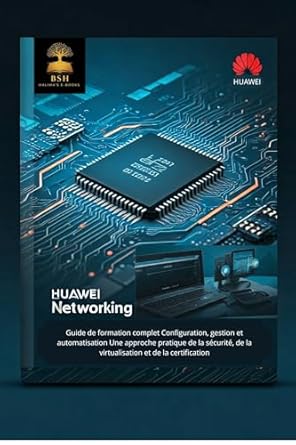 Unlock Your Networking Potential: A Comprehensive Review of Huawei Guide de formation complet (français): Huawei Network Training: From Beginner to Expert (French Edition)