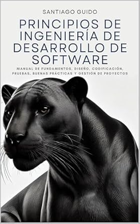 Transform Your Software Development Skills: A Comprehensive Review of ‘Principios de Ingeniería de Desarrollo de Software: Manual de fundamentos, diseño, codificación, pruebas, buenas prácticas y gestión de proyectos (Spanish Edition)’