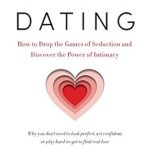 Unlock True Connection: A Comprehensive Review of Deeper Dating: How to Drop the Games of Seduction and Discover the Power of Intimacy Unlock True Connection: A Comprehensive Review of Deeper Dating: How to Drop the Games of Seduction and Discover the Power of Intimacy