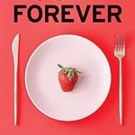 Transform Your Weight Loss Journey: A Comprehensive Review of ‘Lose It Forever: The 6 Habits of Successful Weight Losers from the National Weight Control Registry’