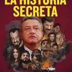 Unraveling the Truth: A Must-Read Review of La historia secreta: AMLO y el Cártel de Sinaloa (Spanish Edition)